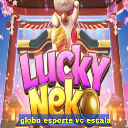 globo esporte vc escala